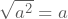 \sqrt{a^2}=a