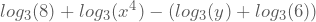 log_{3}(8)+log_{3}(x^4)-(log_{3}(y)+log_{3}(6))