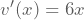 v'(x)=6x