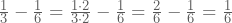 \frac{1}{3}-\frac{1}{6}=\frac{1\cdot 2}{3\cdot 2}-\frac{1}{6}=\frac{2}{6}-\frac{1}{6}=\frac{1}{6}