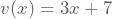 v(x)=3x+7