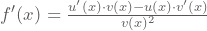 f'(x)=\frac{u'(x)\cdot{}v(x)-u(x) \cdot{}v'(x)}{v(x)^2}