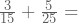 \frac{3}{15}+\frac{5}{25}=