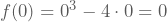 f(0)=0^3-4\cdot0=0