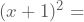 (x+1)^2=