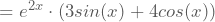 =e^{2x} \cdot(3sin(x)+4cos(x))