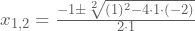 x_{1,2}=\frac{-1\pm\sqrt[2]{(1)^2-4\cdot1\cdot(-2)}}{2\cdot1}