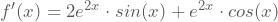 f'(x)=2e^{2x}\cdot sin(x)+e^{2x}\cdot cos(x)