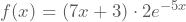 f(x)=(7x+3)\cdot{}2e^{-5x}